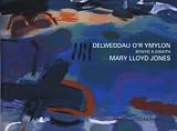 Delweddau o'r ymylon : bywyd a gwaith Mary Lloyd Jones
