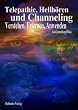 Telepathie, Hellh�ren und Channeling: Verstehen, Erlernen, Anwenden