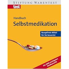 Selbstmedikation: Rezeptfreie Mittel f�r Sie bewertet. Die 2000 wichtigsten Medikamente