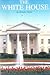 The White House: A Historic Guide