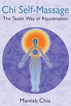 Chi Self-massage: The Taoist Way of Rejuvenation
