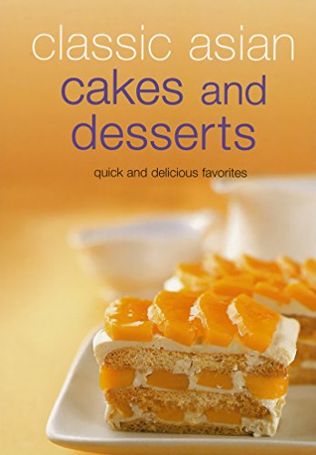 Classic Asian Cakes and Desserts: Quick and Delicious Favorites (Learn to Cook Series)