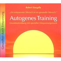 Autogenes Training: Grundstufen�bung mit spezieller Entspannungsmusik