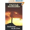 Meditations on the Cross by  Dietrich Bonhoeffer and Manfred Weber