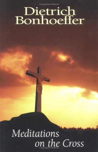 Meditations on the Cross under Bonhoeffer, Dietrich in The Books Store