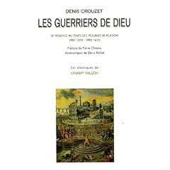 Les guerriers de Dieu : La violence au temps des troubles de religion (vers 1525- vers 1610)