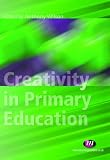 Creativity in Primary Education: Theory and Practice (Achieving QTS Cross-curricular Strand)