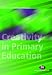 Creativity in Primary Education: Theory and Practice (Achieving QTS Cross-curricular Strand)