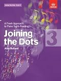 Joining the Dots: Bk. 3: A Fresh Approach to Piano Sight-Reading