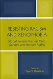 Resisting Racism and Xenophobia: Global Perspectives on Race, Gender, and Human Rights
