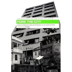 Funk the City. Sounds und st�dtisches Handeln aus den Peripherien von Rio de Janeiro und Berlin