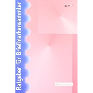 Die Welt des Ansichtskartensammelns: Wissenswertes über Philokartie (Ratgeber für Briefmarkensammler)