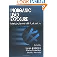 Inorganic Lead Exposures: Metabolism and Intoxication