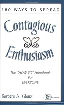 180 Ways to Spread Contagious Enthusiasm... The 