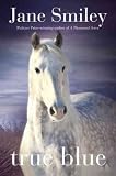 True Blue: Book Three of the Horses of Oak Valley Ranch
