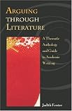 Arguing through Literature: A Thematic Anthology and Guide to Academic Writing with free ARIEL CD-ROM