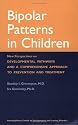 Bipolar Patterns in Children: New Perspectives on Developmental Pathways and a Comprehensive Approach to Prevention and Treatment