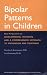 Books : Bipolar Patterns in Children: New Perspectives on Developmental Pathways and a Comprehensive Approach to Prevention and Treatment