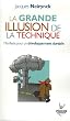 La grande illusion de la technique : Manifeste pour un d�veloppement durable
