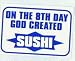 ON THE 8TH DAY GOD CREATED SUSHI Totebag