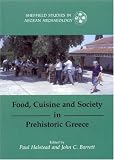 Food, Cuisine and Society in Prehistoric Greece (Sheffield Studies in Aegean Archeology)