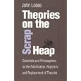 Theories On The Scrap Heap: Scientists and Philosophers on the Falsification, Rejection, and Replacement of Theories (Fields Institute Communications, V. 45)