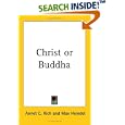 Christ or Buddha by  Annet C. Rich and Max Heindel
