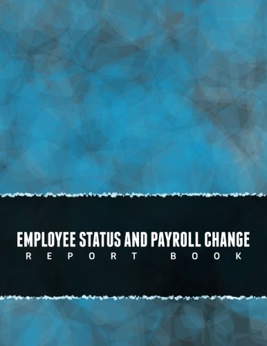 Employee Status and Payroll Change Report Book