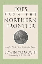 Foes from the Northern Frontier: Invading Hordes from the Russian Steppes