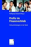 Profis im Finanzvertrieb: Verkaufsstrategien in der Bank