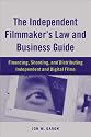 The Independent Filmmaker's Law and Business Guide: Financing, Shooting, and Distributing Independent and Digital Films