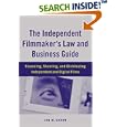 The Independent Filmmaker's Law and Business Guide: Financing, Shooting, and Distributing Independent and Digital Films
