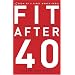 Fit after 40: 3 Keys to Looking Good and Feeling Great