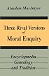 Three Rival Versions of Moral Enquiry: Encyclopaedia, Genealogy, and Tradition