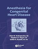 Anesthesia for Pediatric and Congenital Heart Disease