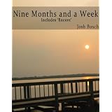 Nine Months and a Week (and Encore)