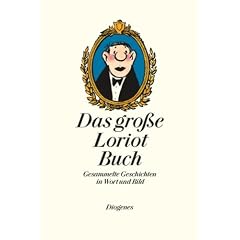 Das gro�e Loriot Buch: Gesammelte Geschichten in Wort und Bild. S�mtliche Geschichten und Zeichnungen aus 'Loriots Gro�er Ratgeber' und 'Loriots Heile Welt'