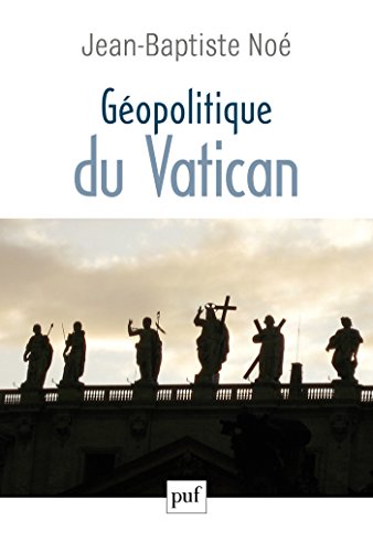 Géopolitique du Vatican: La puissance de l'influence Géopolitique du Vatican: La puissance de l'influence