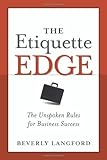 The Etiquette Edge: The Unspoken Rules for Business Success