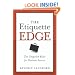 The Etiquette Edge: The Unspoken Rules for Business Success