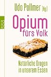 Produkt-Bild: Opium f&uuml;rs Volk: Nat&uuml;rliche Drogen in unserem Essen