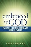 Embraced by God: Facing Chemotherapy with Faith