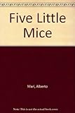 Five little mice : are they looking for Jack : what do they find?