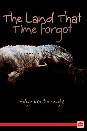 The Land That Time Forgot, by Edgar Rice Burroughs