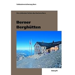 Berner Bergh�tten: Die sch�nsten Seiten des Kantons Bern