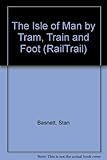 The Isle of Man by tram, train and foot