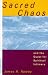 Sacred Chaos and the Quest for Spiritual Intimacy