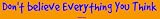 Buy : Dont believe everything you think Bumper Sticker