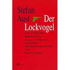 Der Lockvogel: Die t�dliche Geschichte eines V-Mannes zwischen Verfassungsschutz und Terrorismus