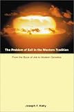 The Problem of Evil in the Western Tradition: From the Book of Job to Modern Genetics (Scripture)